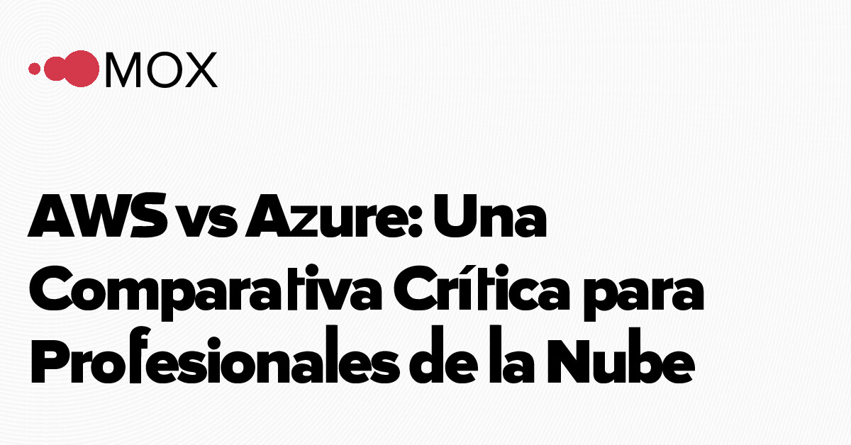 AWS vs Azure Una Comparativa Crítica para Profesionales de la Nube