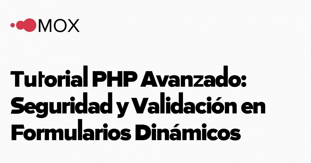 Tutorial PHP Avanzado: Seguridad y Validación en Formularios Dinámicos ...